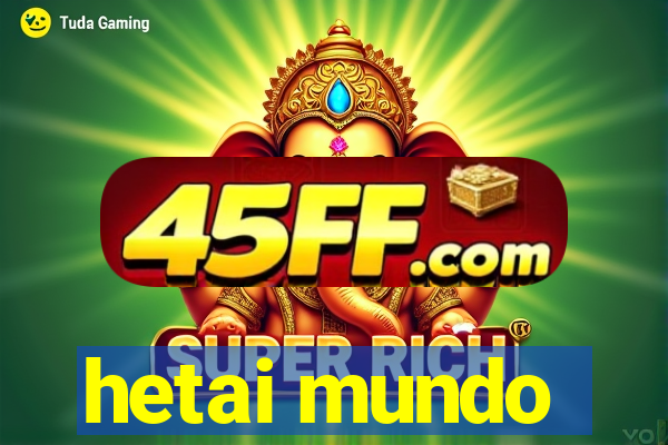 hetai mundo